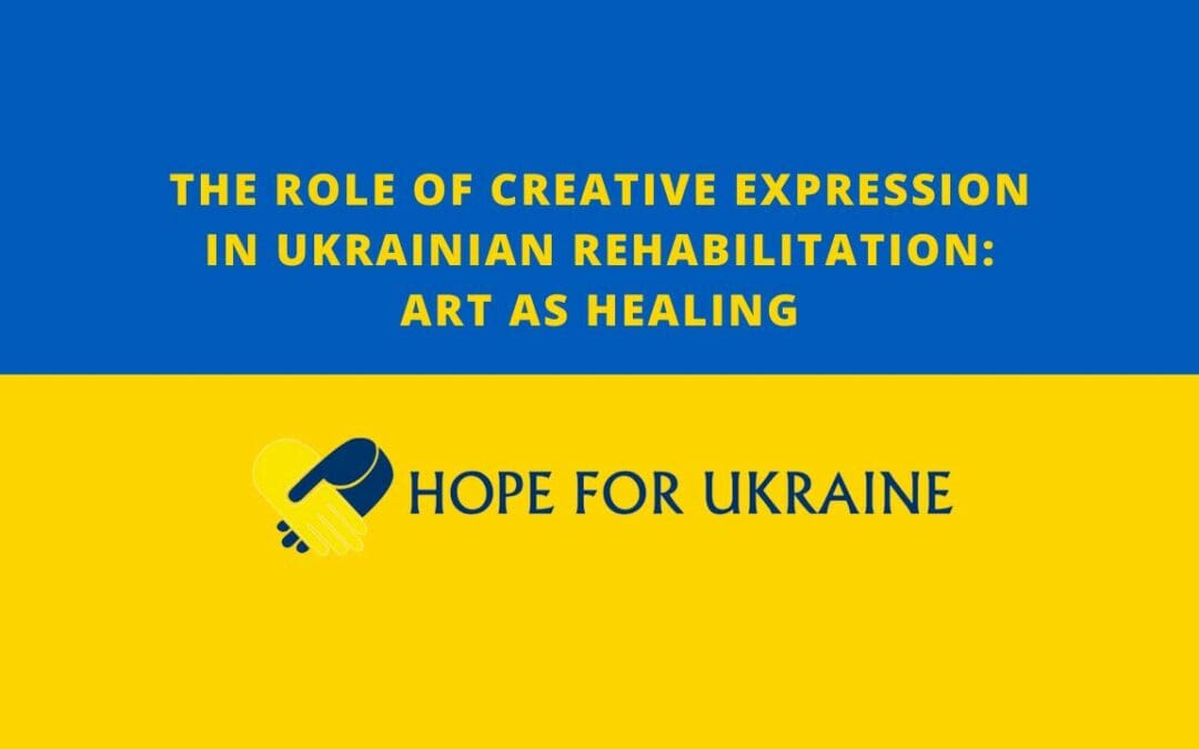 Art as Healing: The Role of Creative Expression in Ukrainian Rehabilitation